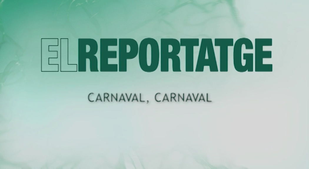 12/02 El Reportatge: Carnaval, Carnaval